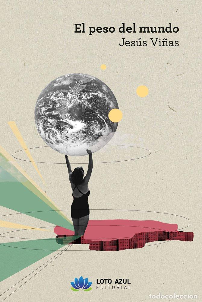 Libros: EL PESO DEL MUNDO - VI&Ntilde;AS, JESUS