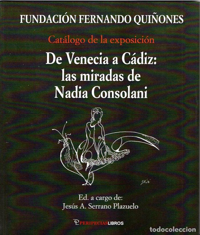 Libros: DE VENECIA A CADIZ LAS MIRADAS DE NADIA CONSOLANI - SERRANO PLAZUELO, JESUS A
