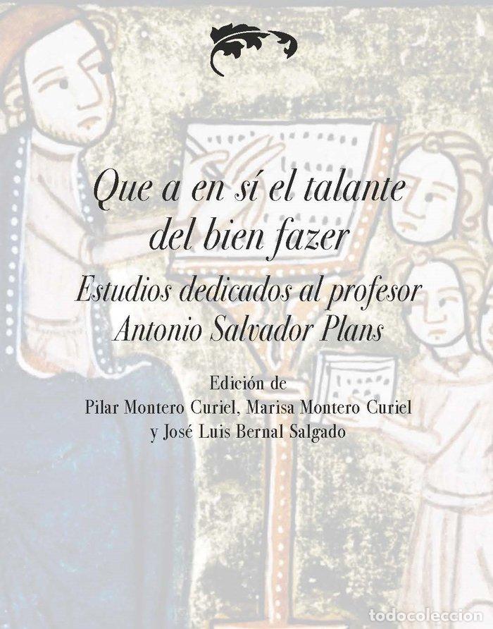 Libros: QUE A EN SI EL TALANTE DEL BIEN FAZER - .