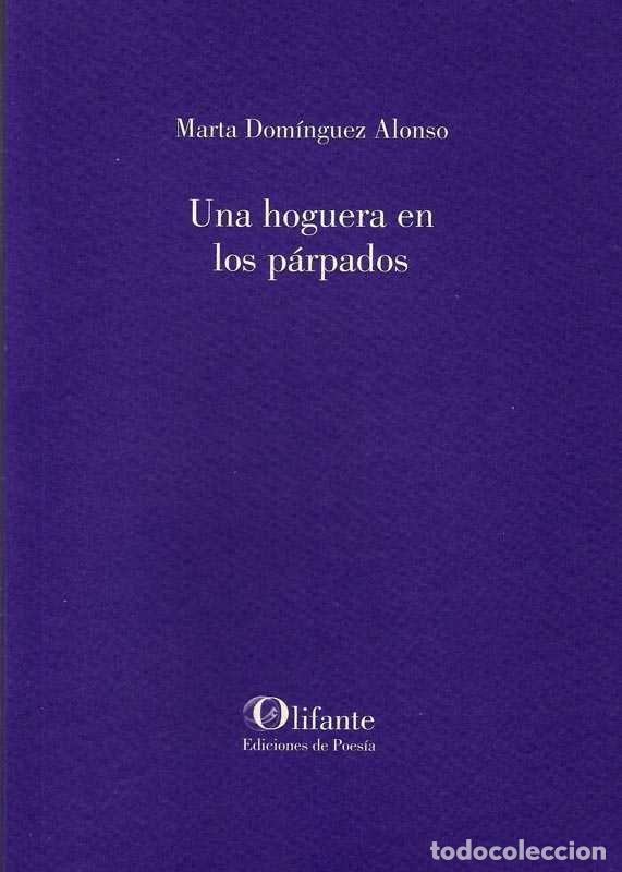 Libros: UNA HOGUERA EN LOS PARPADOS - DOMINGUEZ ALONSO, MARTA