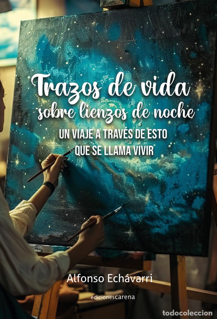 Libros: TRAZOS DE VIDA SOBRE LIENZOS DE NOCHE - ECHAVARRI, ALFONSO
