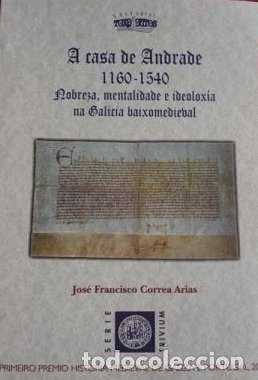 Livros: 34.A CASA DE ANDRADE 1160-1540 - JOSE FRANCISCO CORREA ARIAS