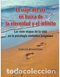 Libros: EL VIAJE DEL SER EN BUSCA DE LA ETERNIDAD Y EL INFINITO - CARLOS BYINGTON