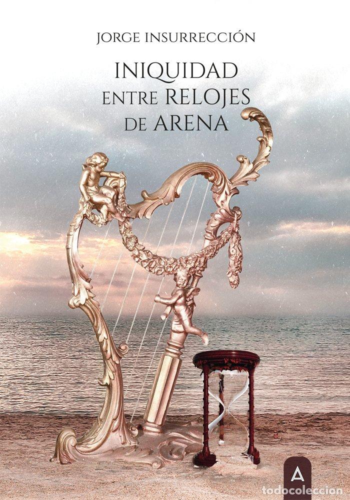 Libros: INIQUIDAD ENTRE RELOJES DE ARENA - JORGE CASTRO PATRICIO