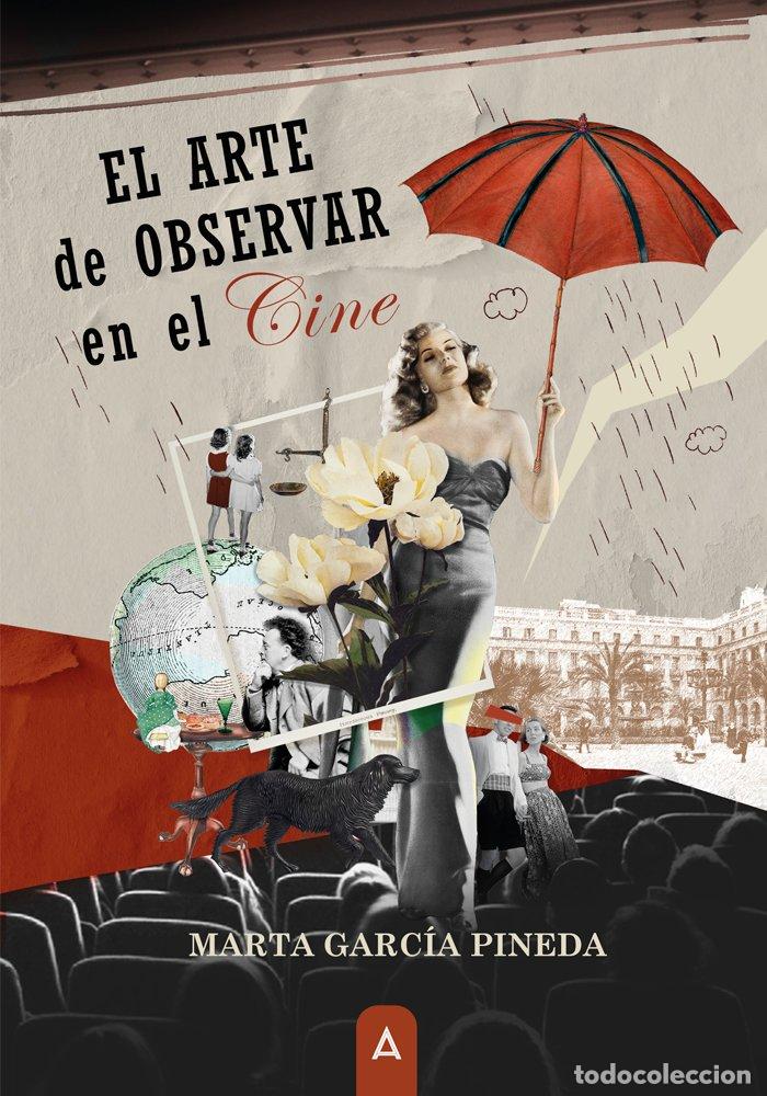Libros: EL ARTE DE OBSERVAR EN EL CINE - MARTA GARCIA PINEDA