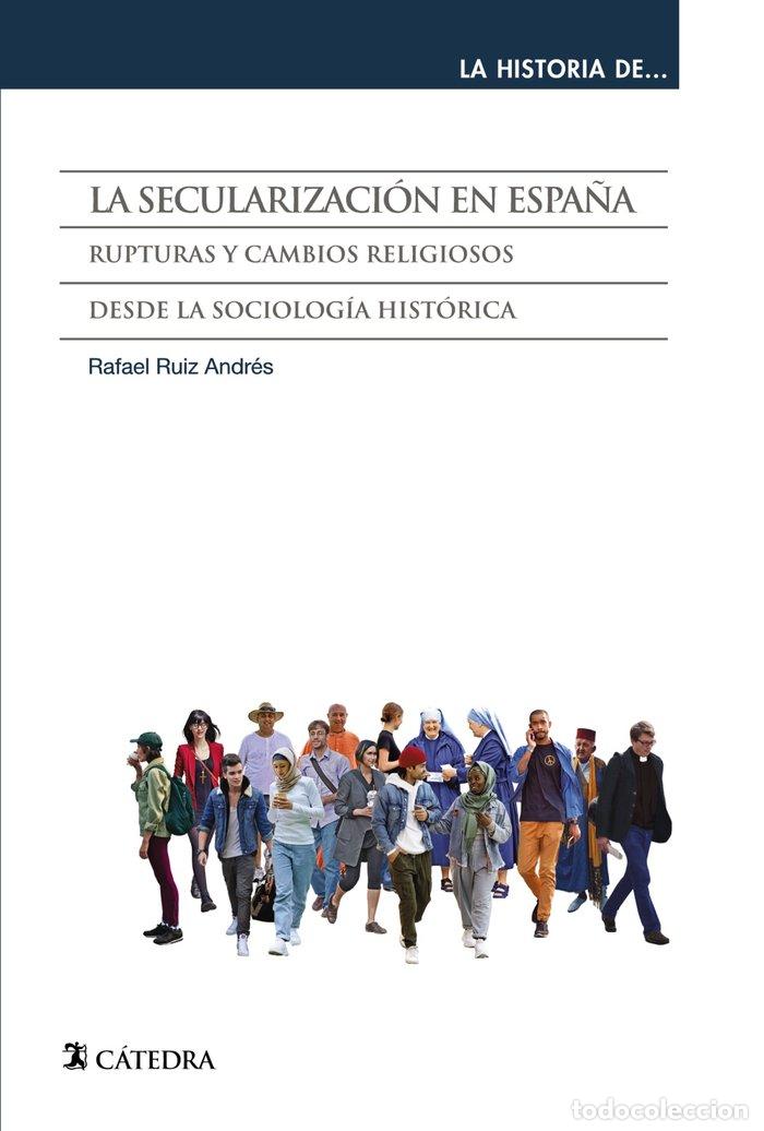 Libros: LA SECULARIZACION EN ESPA&Ntilde;A - RUIZ ANDRES, RAFAEL