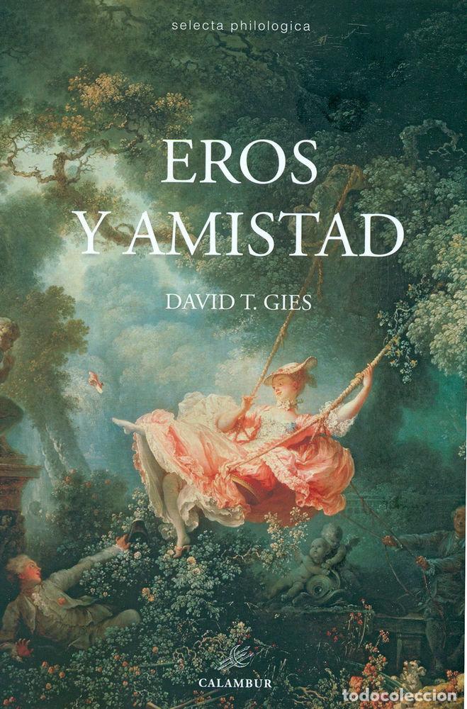 Libros: EROS Y AMISTAD - GIES, DAVID T.