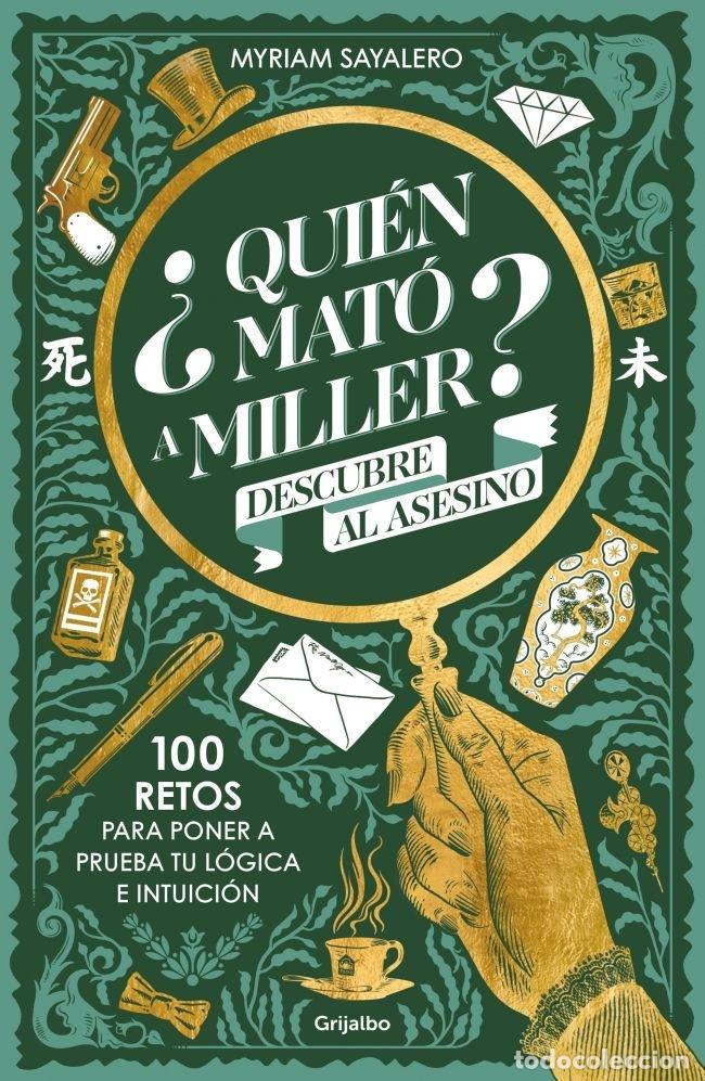 Libros: QUIEN MATO A MILLER 100 RETOS DE MISTERIO PARA PONER A PRUEB - SAYALERO, MYRIAM