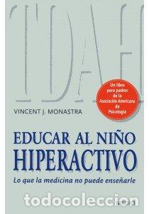 Libros: EDUCAR AL NI&Ntilde;O HIPERACTIVO - MONASTRA, VINCENT J