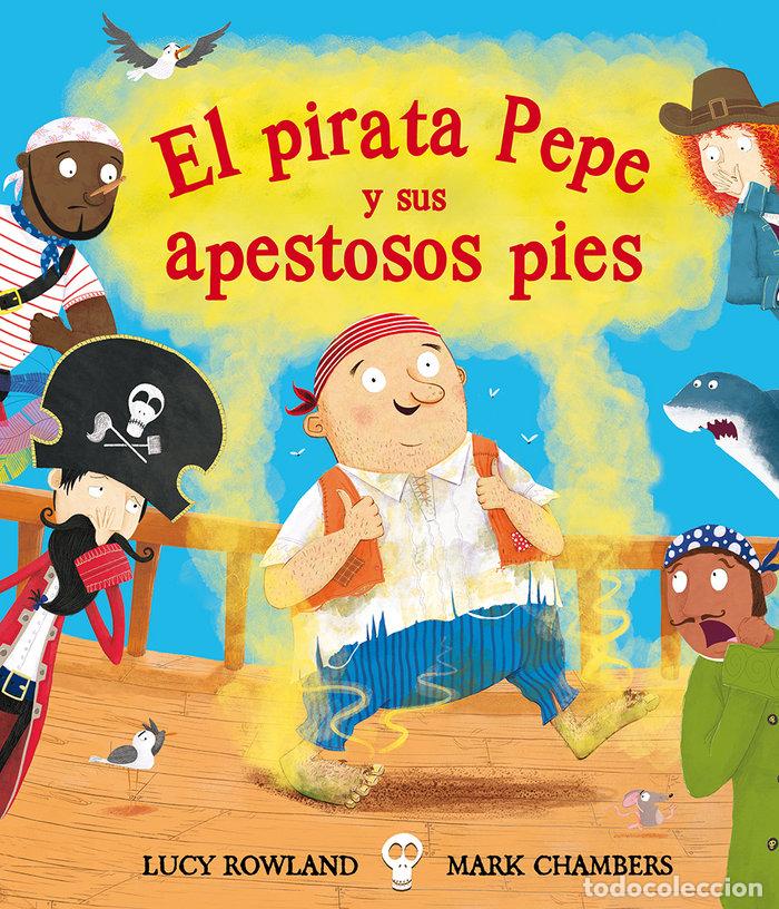 B&uuml;cher: PIRATA PEPE Y SUS APESTOSOS PIES, EL - ROWLAND, LUCY- CHAMBERS, MARK