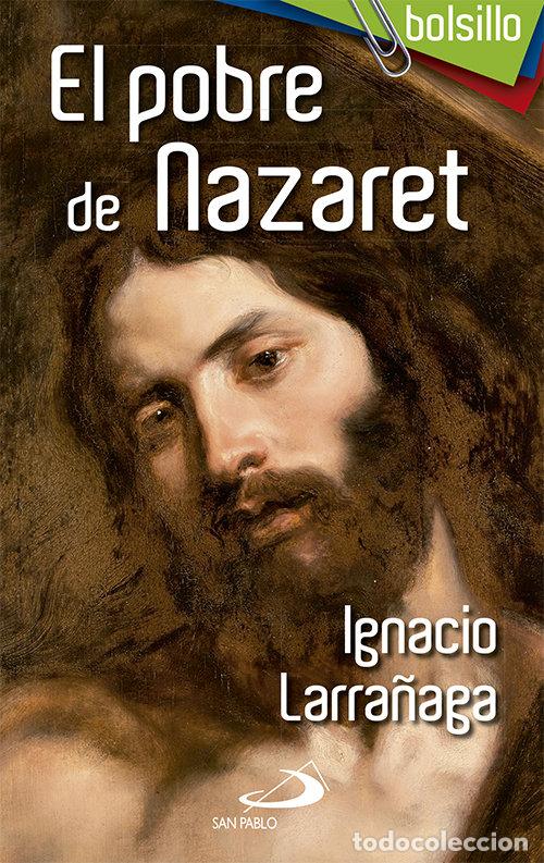 Libros: POBRE DE NAZARET,EL - LARRA&Ntilde;AGA ORBEGOZO, IGNACIO