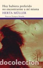 Libros: HOY HUBIERA PREFERIDO NO ENCONTRARME A MI MISMA - MULLER, HERTA