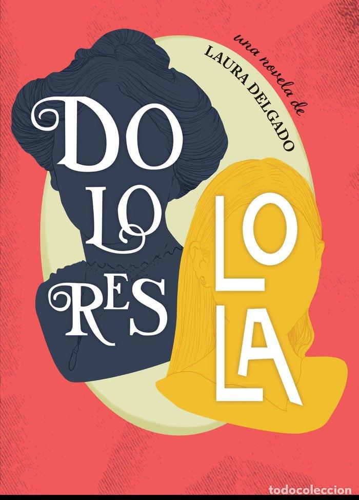 Libri: DOLORES LOLA - DELGADO, LAURA