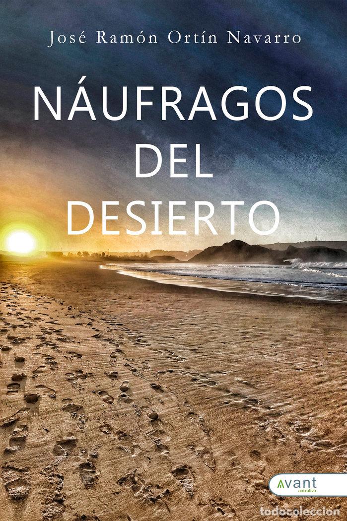 Libri: NAUFRAGOS DEL DESIERTO - ORTIN NAVARRO, JOSE RAMON