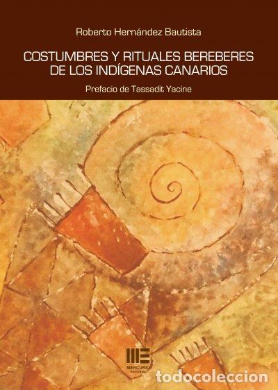 books: COSTUMBRES Y RITUALES BEREBERES DE LOS INDIGENAS CANARIOS - HERNADNEZ BAUTISTA, ROBERTO