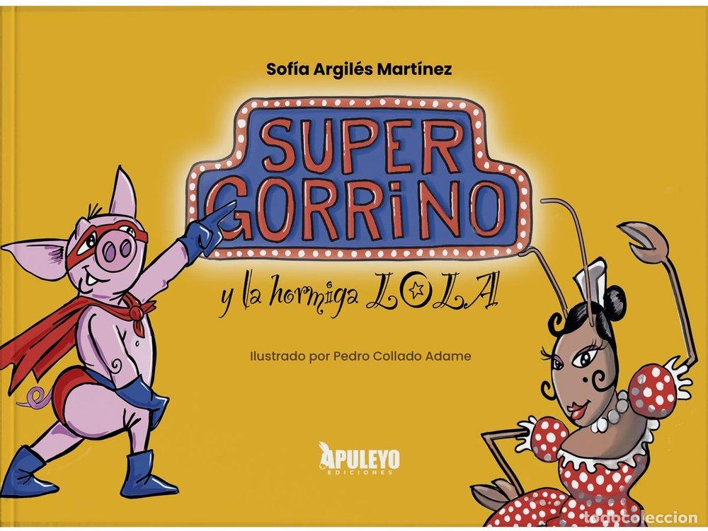 Libros: SUPER GORRINO Y LA HORMIGA LOLA - ARGILES MARTINEZ, SOFIA