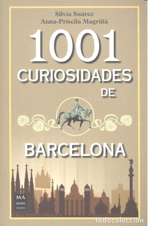 Libros: 1001 CURIOSIDADES DE BARCELONA - SUAREZ, SILVIA