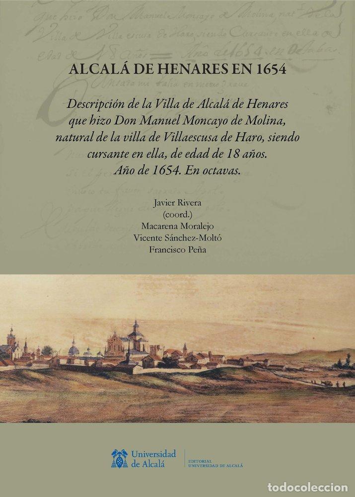 Libros: ALCALA DE HENARES EN 1654 DESCRIPCION DE LA VILLA DE ALCALA - MONCAYO DE MOLINA, MANUEL
