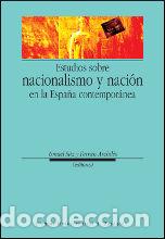 Libros: ESTUDIOS SOBRE NACIONALISMO Y NACION EN LA ESPA&Ntilde;A CONTEMPORA - SAZ CAMPOS (ED.), ISMAEL