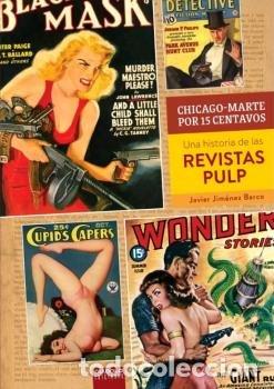 Libros: CHICAGO MARTE POR 15 CENTAVOS UNA HISTORIA DE LAS REVISTAS - JIMENEZ BARCO, JAVIER