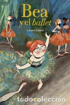 Libros: BEA Y EL BALLET - LOZANO, LUCIANO