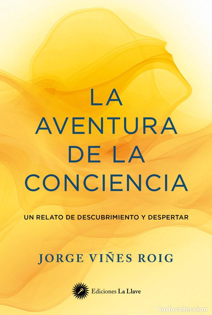 Libros: LA AVENTURA DE LA CONCIENCIA - VI&Ntilde;ES ROIG, JORGE