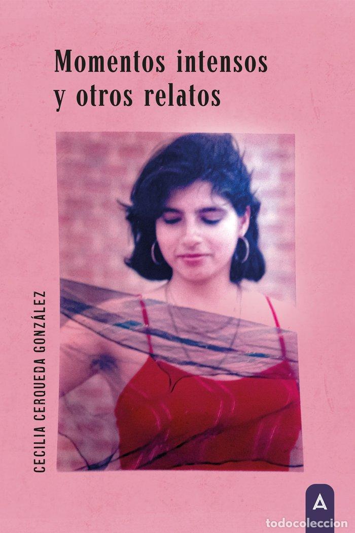 Libros: MOMENTOS INTENSOS Y OTROS RELATOS - CERQUEDA GONZALEZ, CECILIA