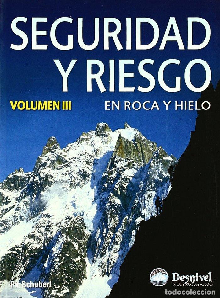Libros: SEGURIDAD Y RIESGO EN ROCA Y HIELO III - SCHUBERT, PIT