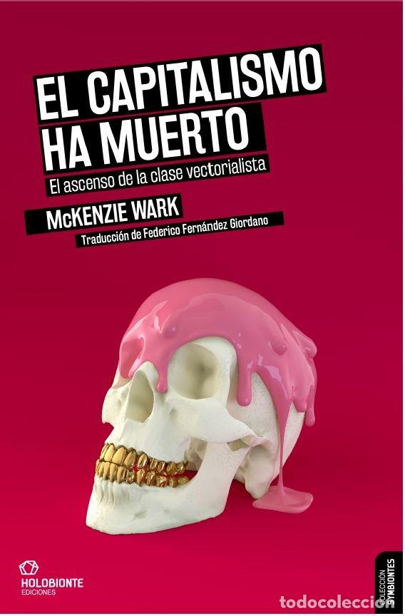 Libros: EL CAPITALISMO HA MUERTO - WARK, MCKENZIE