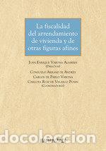 Libros: LA FISCALIDAD DEL ARRENDAMIENTO DE VIVIENDA Y DE OTRAS FIGUR - JUAN ENRIQUE VARONA
