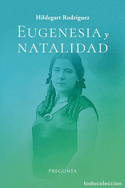 Libros: EUGENESIA Y NATALIDAD - RODRIGUEZ, HILDEGART