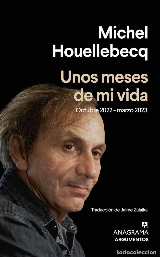 Livros: UNOS MESES DE MI VIDA - HOUELLEBECQ, MICHEL
