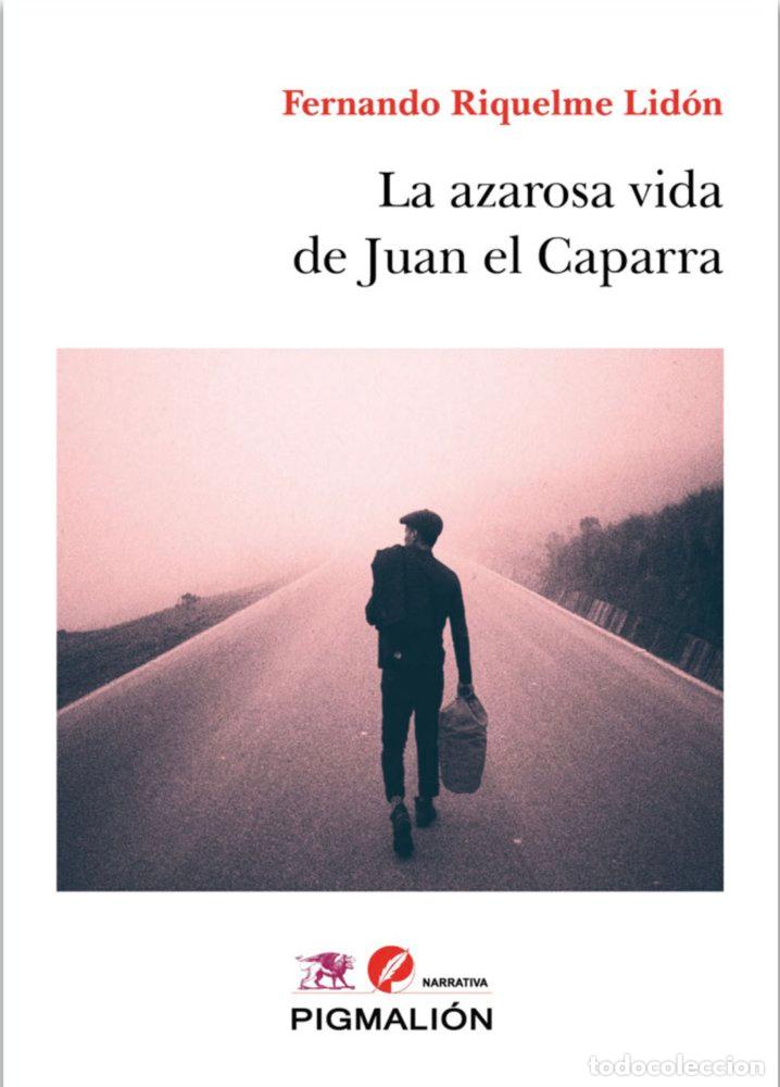 Livros: LA AZAROSA VIDA DE JUAN EL CAPARRA - RIQUELME LIDON, FERNANDO