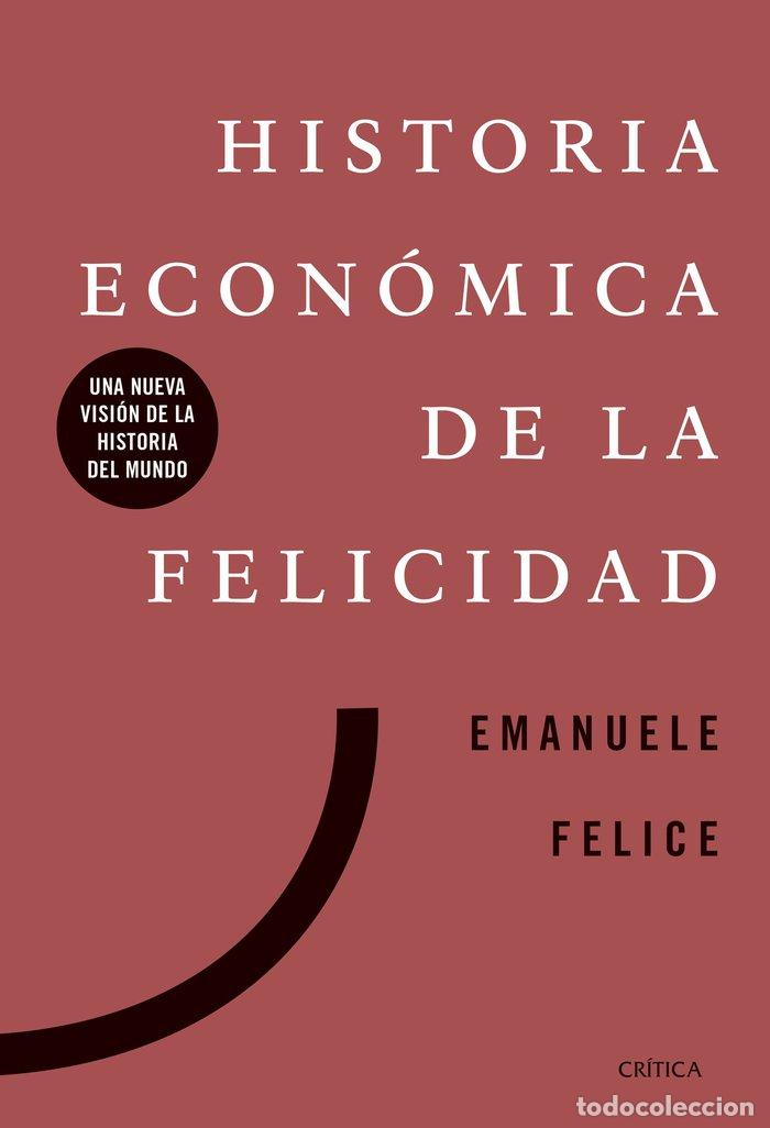 Livres: HISTORIA ECONOMICA DE LA FELICIDAD - FELICE, EMANUELE