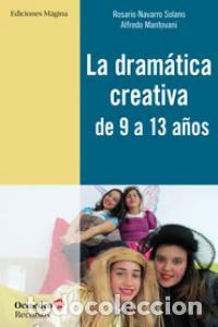 Libros: DRAMATICA CREATIVA DE 9 A 13 A&Ntilde;OS,LA - NAVARRO SOLANO, ROSARIO