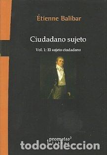 Libros: CIUDADANO SUJETO. VOL.1. EL SUJETO CIUDADANO - ETIENNE BALIBAR