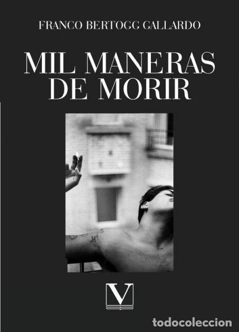 Libros: MIL MANERAS DE MORIR - BERTOGG GALLARDO, FRANCO