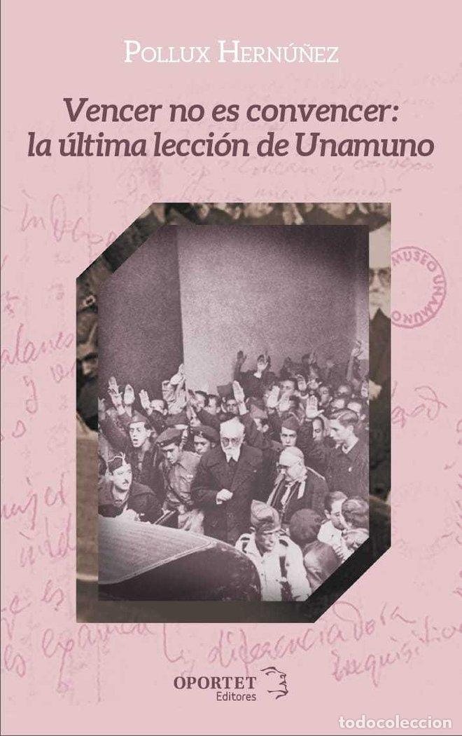 Libros: VENCER NO ES CONVENCER LA ULTIMA LECCION DE UNAMUNO - HERNU&Ntilde;EZ, POLLUX