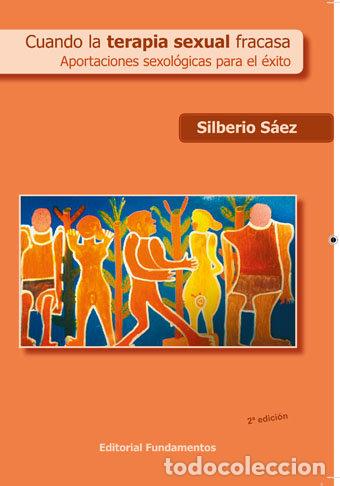 Libros: FUNDAMENTOS CUANDO LA TERAPIA SEXUAL FRACASA - SAEZ SILBERIO