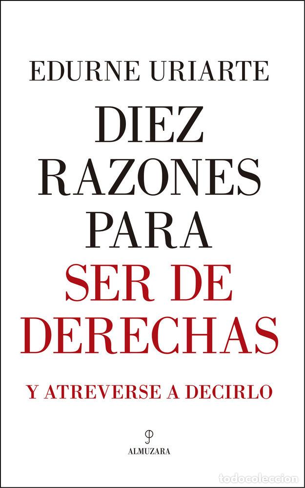 Libros: DIEZ RAZONES PARA SER DE DERECHAS - URIARTE BENGOETXEA, EDURNE