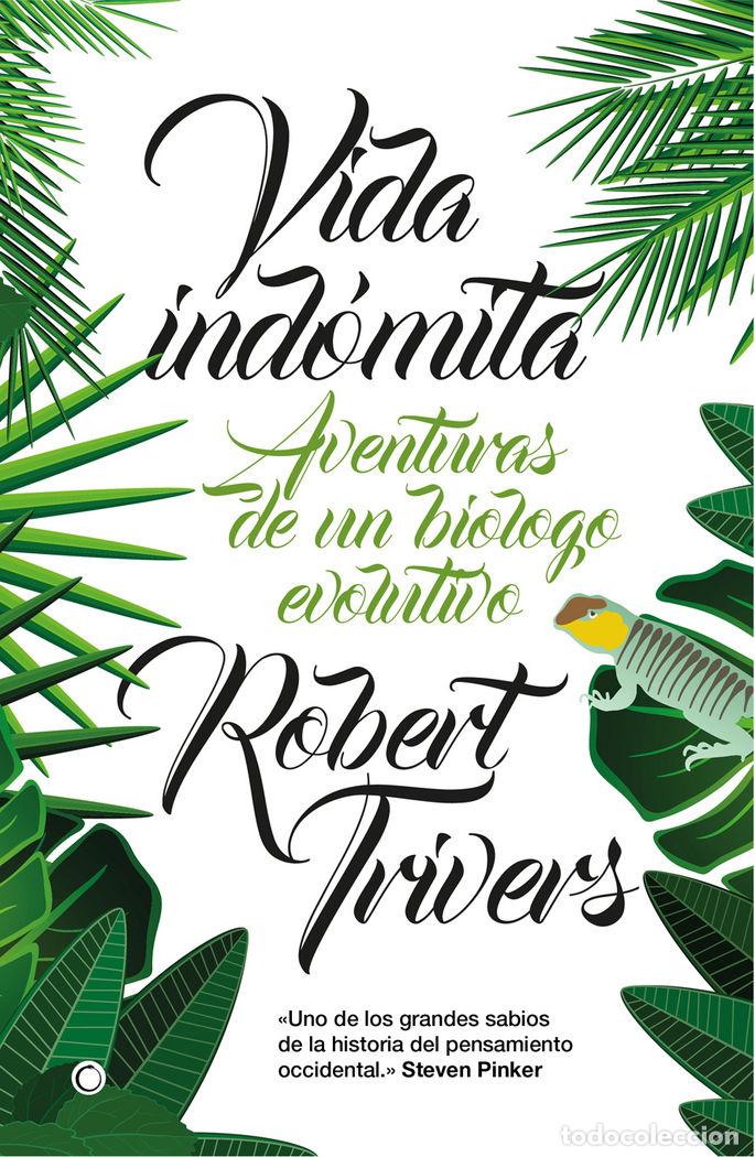Libros: VIDA INDOMITA AVENTURAS DE UN BIOLOGO EVOLUTIVO - TRIVERS, ROBERT