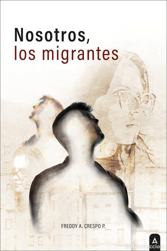 Libros: NOSOTROS LOS MIGRANTES - CRESPO P., FREDDY A.