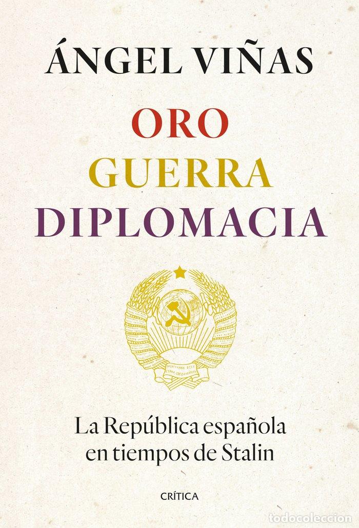 Libri: ORO GUERRA DIPLOMACIA - ANGEL VI&Ntilde;AS