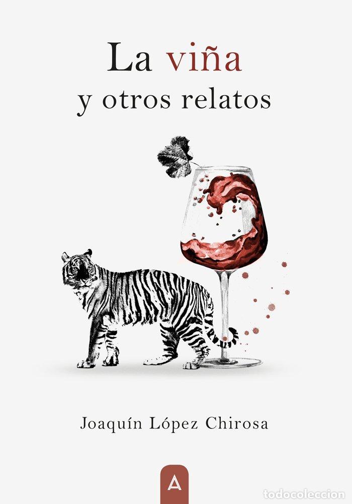 Libri: LA VI&Ntilde;A Y OTROS RELATOS - JOAQUIN LOPEZ CHIROSA