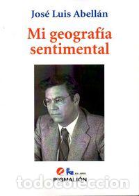 books: MI GEOGRAFIA SENTIMENTAL - ABELLAN, JOSE LUIS