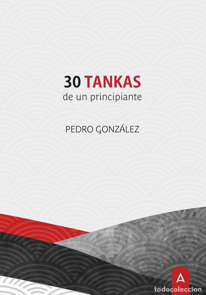books: 30 TANKAS DE UN PRINCIPIANTE - PEDRO GONZALEZ GONZALEZ