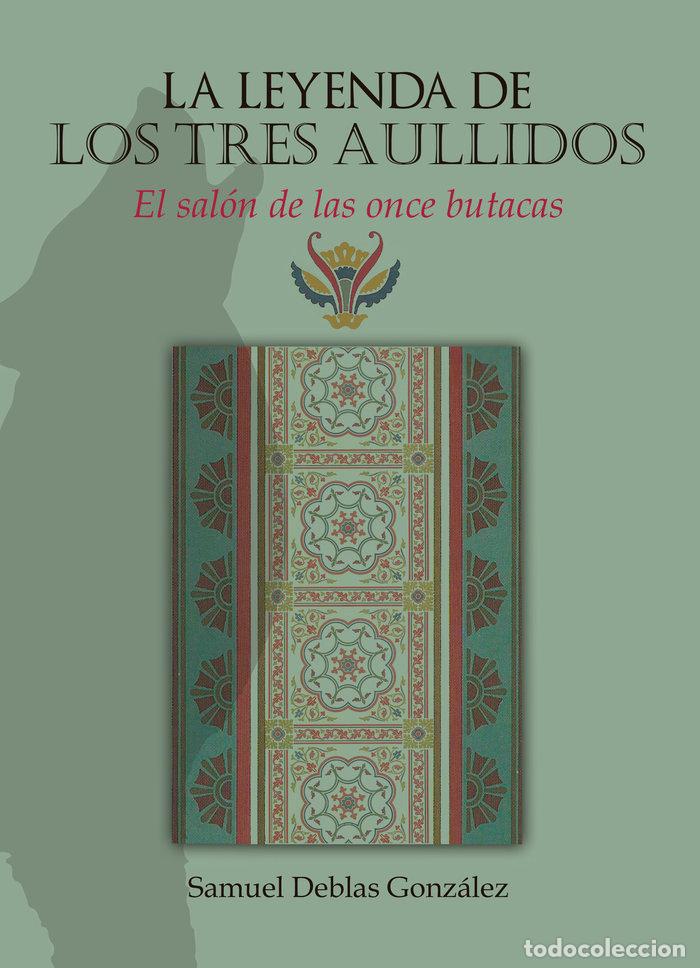 Libri: LA LEYENDA DE LOS TRES AULLIDOS EL SALON DE LAS ONCE BUTACA - DEBLAS GONZALEZ, SAMUEL