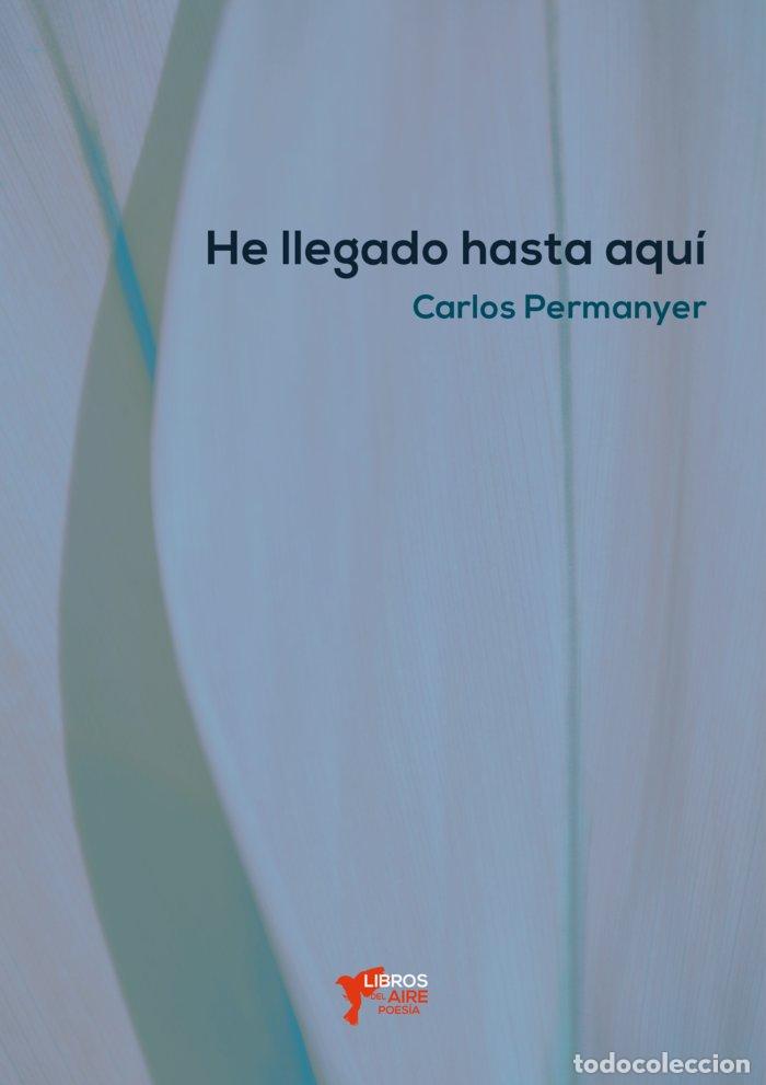 Libri: HE LLEGADO HASTA AQUI - PERMANYER, CARLOS