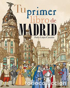 Libros: TU PRIMER LIBRO DE MADRID - LOPEZ CARCELEN, PEDRO