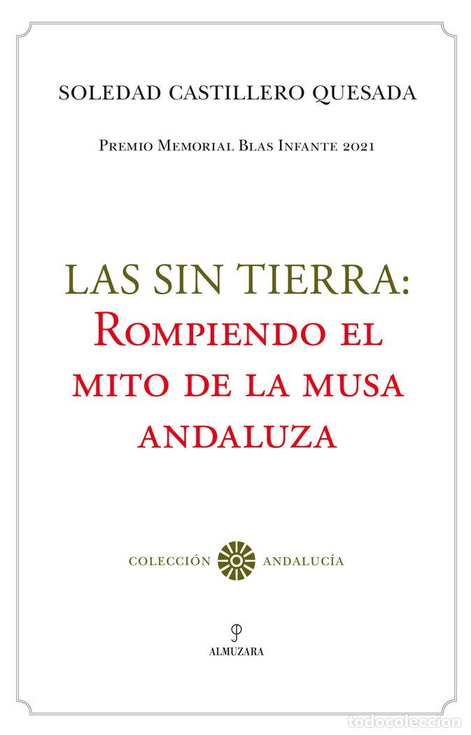 Libros: SIN TIERRA,LAS ROMPIENDO EL MITO DE LA MUSA ANDALUZA - CASTILLERO QUESADA, SOLEDAD